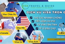 Bạn cần VISA nhanh – gọn – tỉ lệ đậu cao? Hãy để VSK TRAVEL & GUIDE lo tất cả!