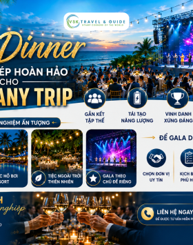 Tại Sao Doanh Nghiệp Nên Tổ Chức Gala Dinner Kết Hợp Du Lịch Company Trip?