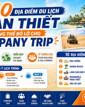 Top 10 Địa Điểm Du Lịch Phan Thiết Không Thể Bỏ Lỡ Khi Tổ Chức Company Trip Cho Doanh Nghiệp