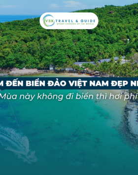 Mùa Này Không Đi Biển Thì Hơi Phí – Top Điểm Đến Biển Đảo Việt Nam Đẹp Nhất 2026