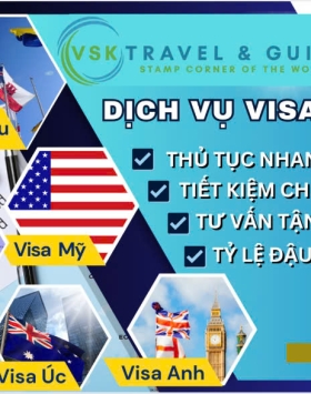 Bạn cần VISA nhanh – gọn – tỉ lệ đậu cao? Hãy để VSK TRAVEL & GUIDE lo tất cả!
